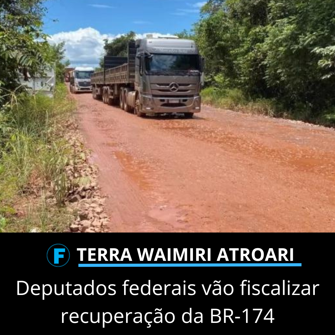 Deputados federais vão fiscalizar recuperação da BR-174
