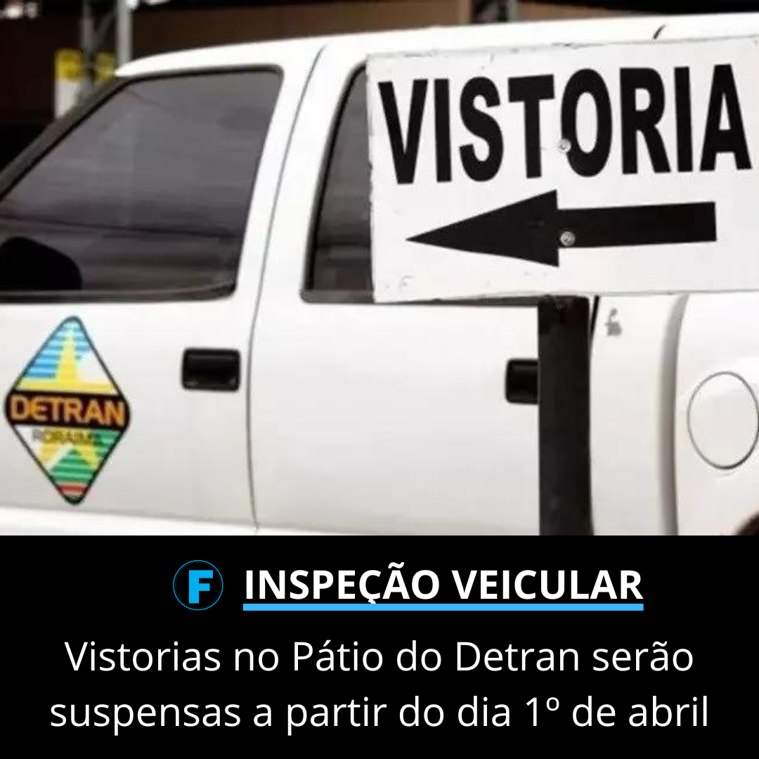 Vistorias no Pátio do Detran serão suspensas a partir do dia 1º de abril