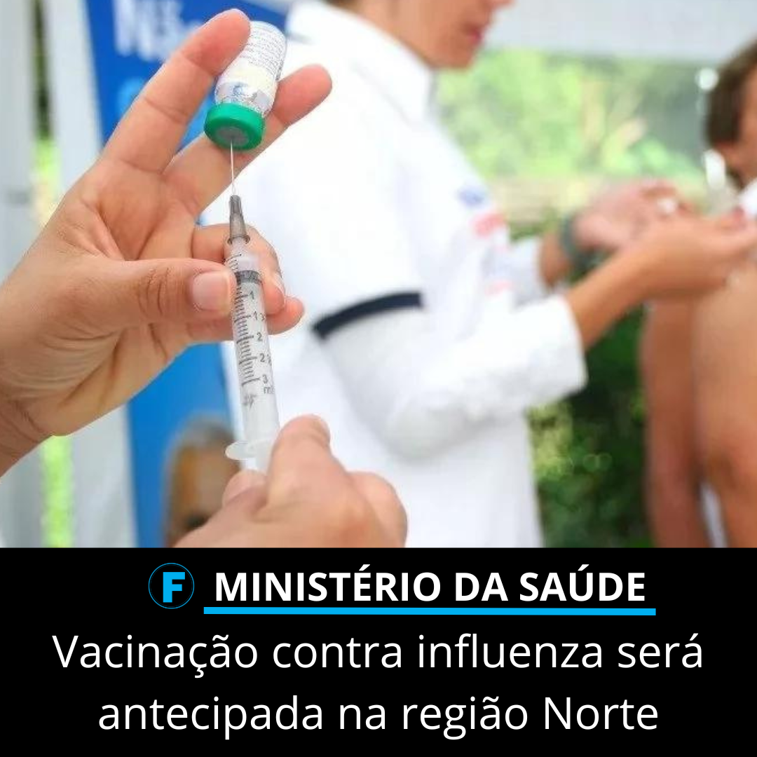 Vacinação contra influenza será antecipada na região Norte