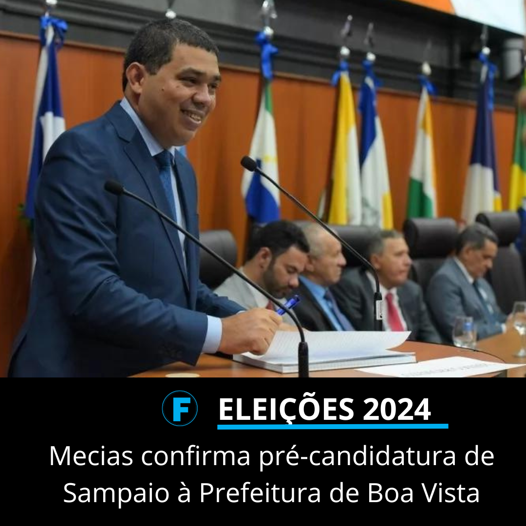 Mecias confirma pré-candidatura de Sampaio à Prefeitura de Boa Vista