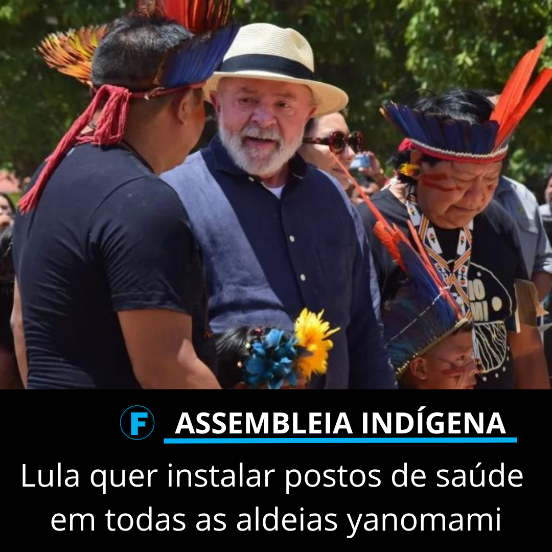 Lula quer instalar postos de saúde em todas as aldeias yanomami