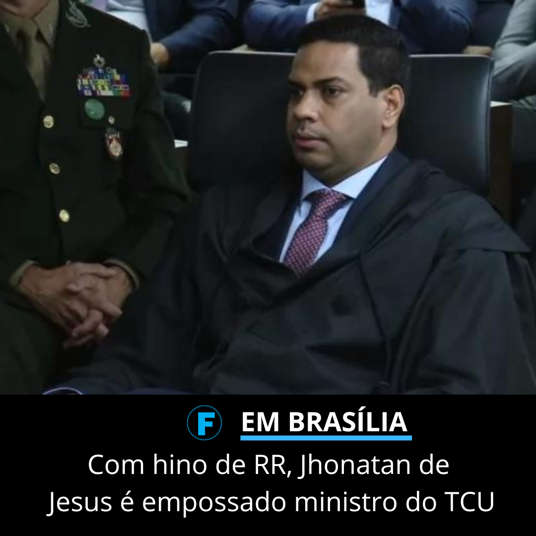 Com hino de RR, Jhonatan de Jesus é empossado ministro do TCU; ao vivo