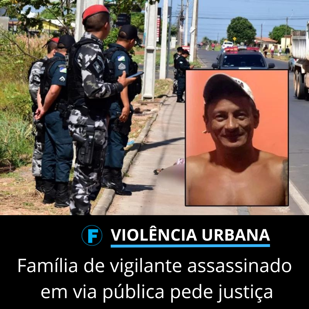 Família de vigilante assassinado em via pública pede justiça