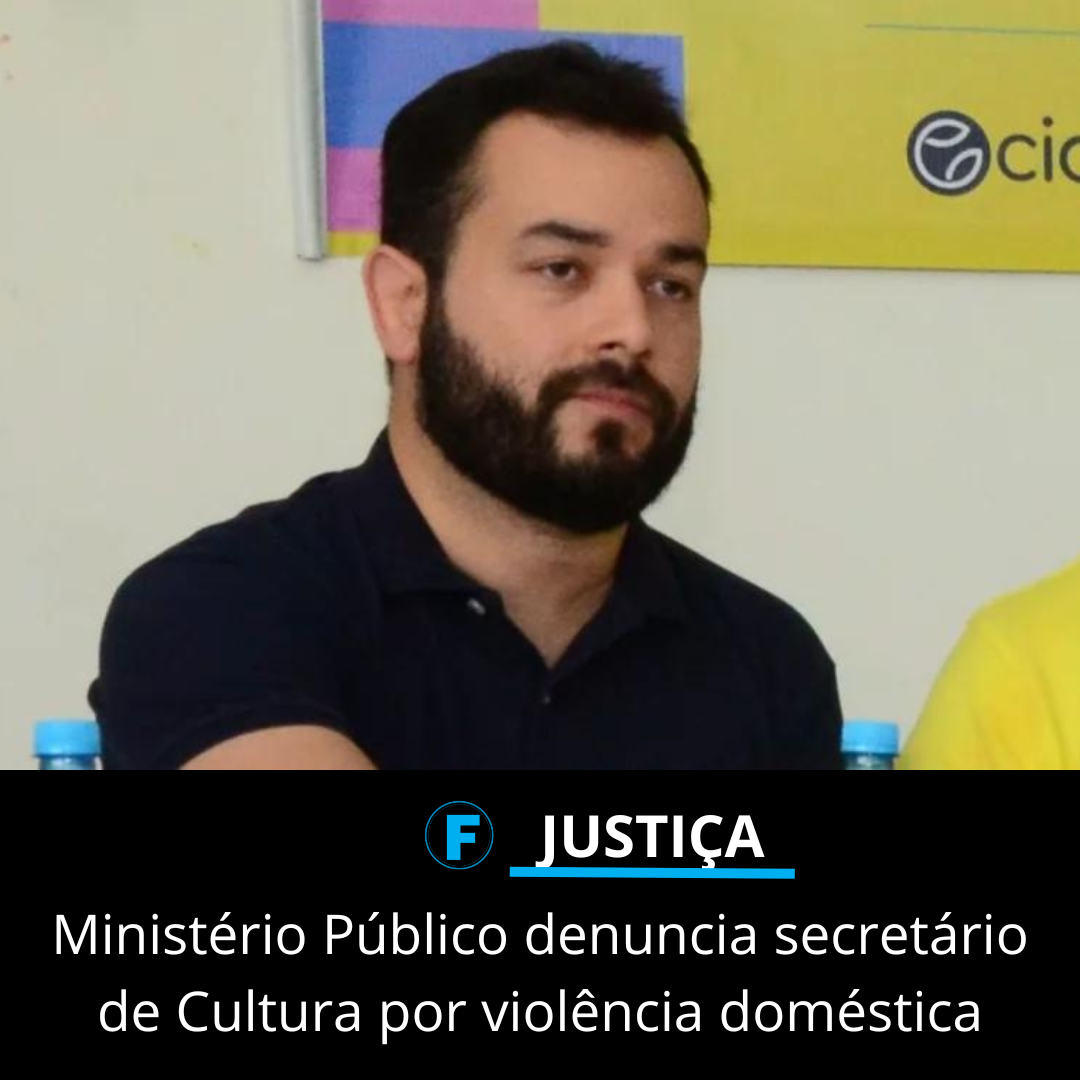 Ministério Público denuncia secretário de Cultura por violência doméstica