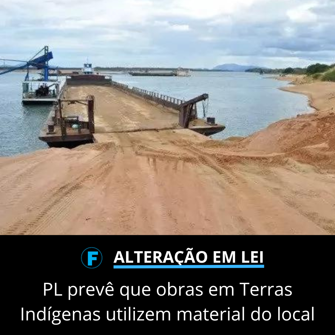 PL prevê que obras em Terras Indígenas utilizem material do local