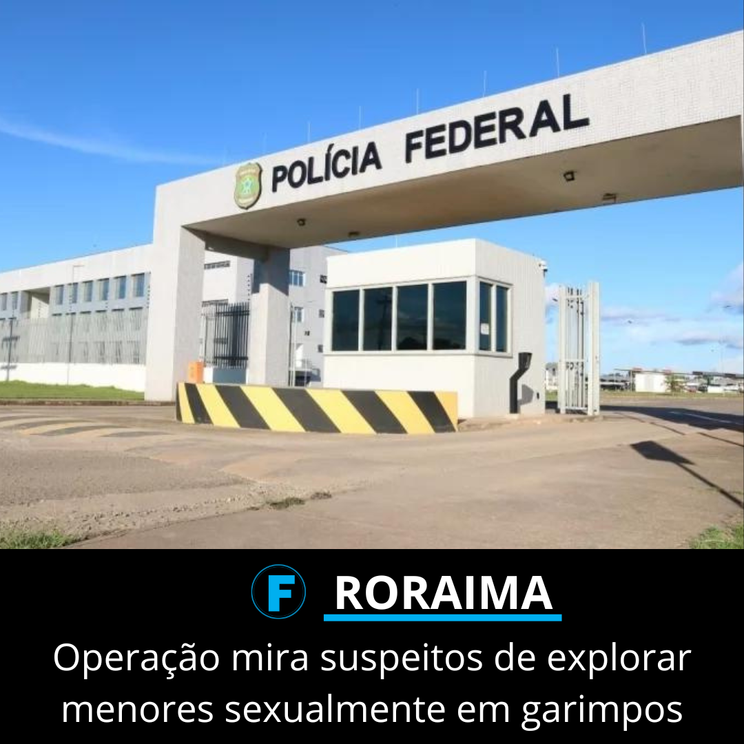 Operação mira suspeitos de explorar menores sexualmente em garimpos