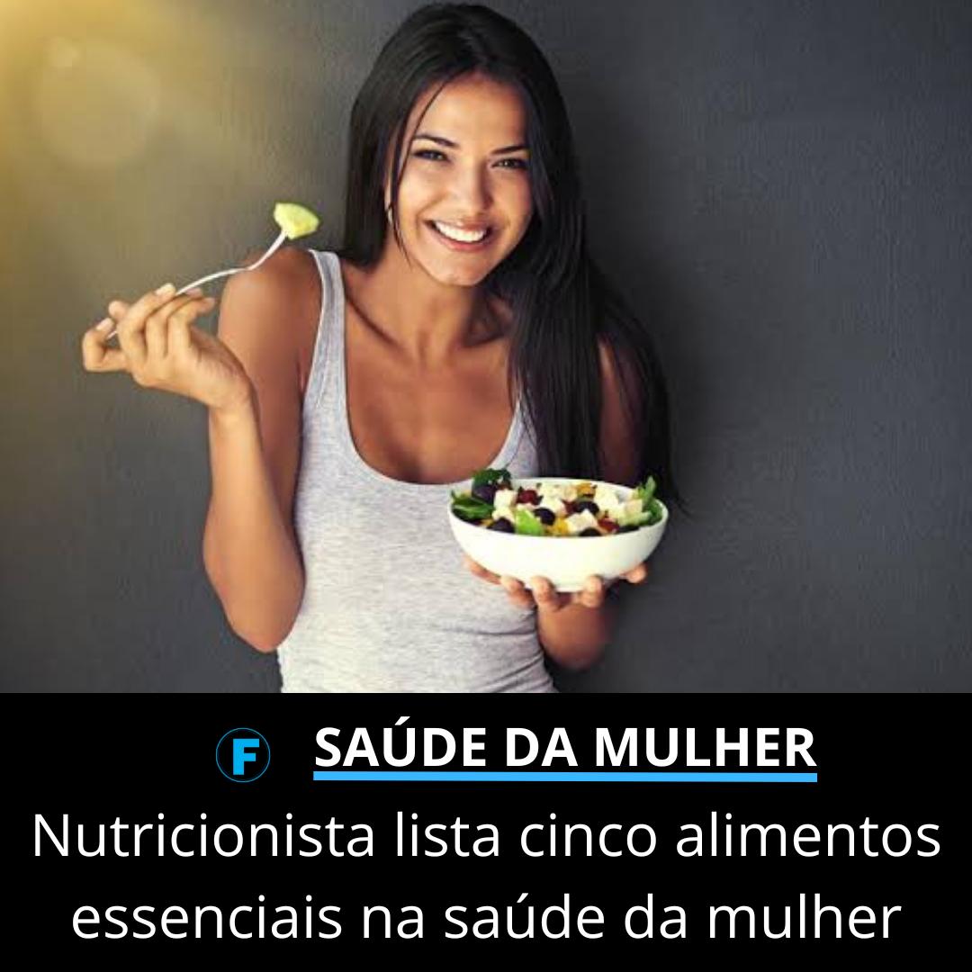 Nutricionista lista cinco alimentos essenciais na saúde da mulher
