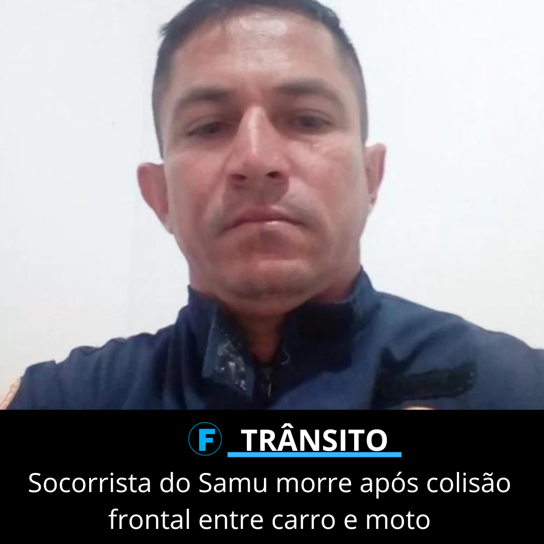 Socorrista do Samu morre após colisão frontal entre carro e moto