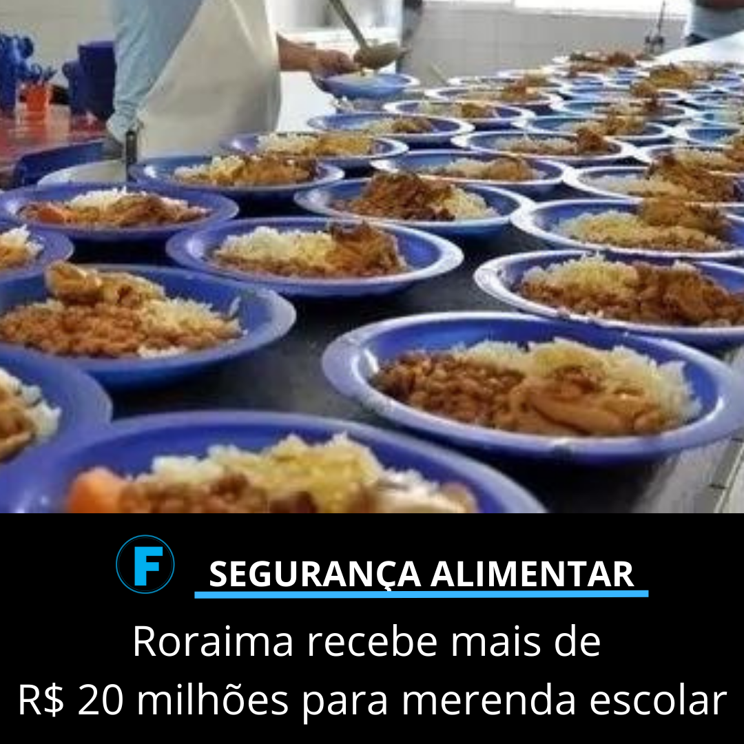 Roraima recebe mais de R$ 20 milhões para merenda escolar
