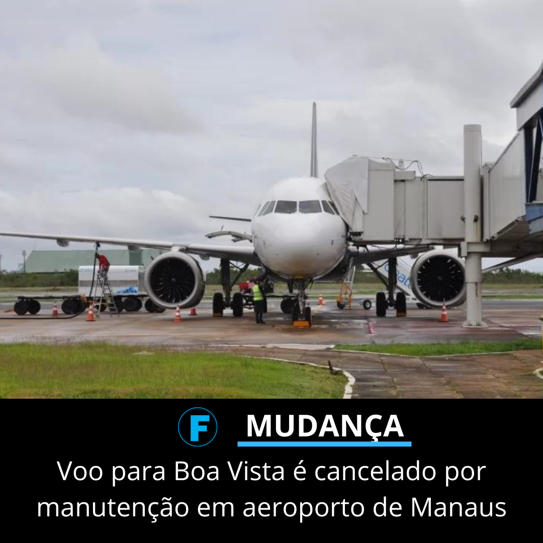 Voo para Boa Vista é cancelado por manutenção em aeroporto de Manaus