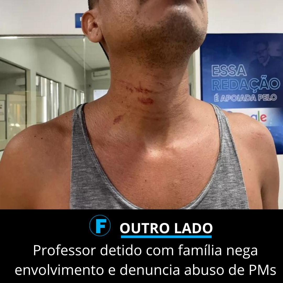 Professor detido com família nega envolvimento e denuncia abuso de PMs