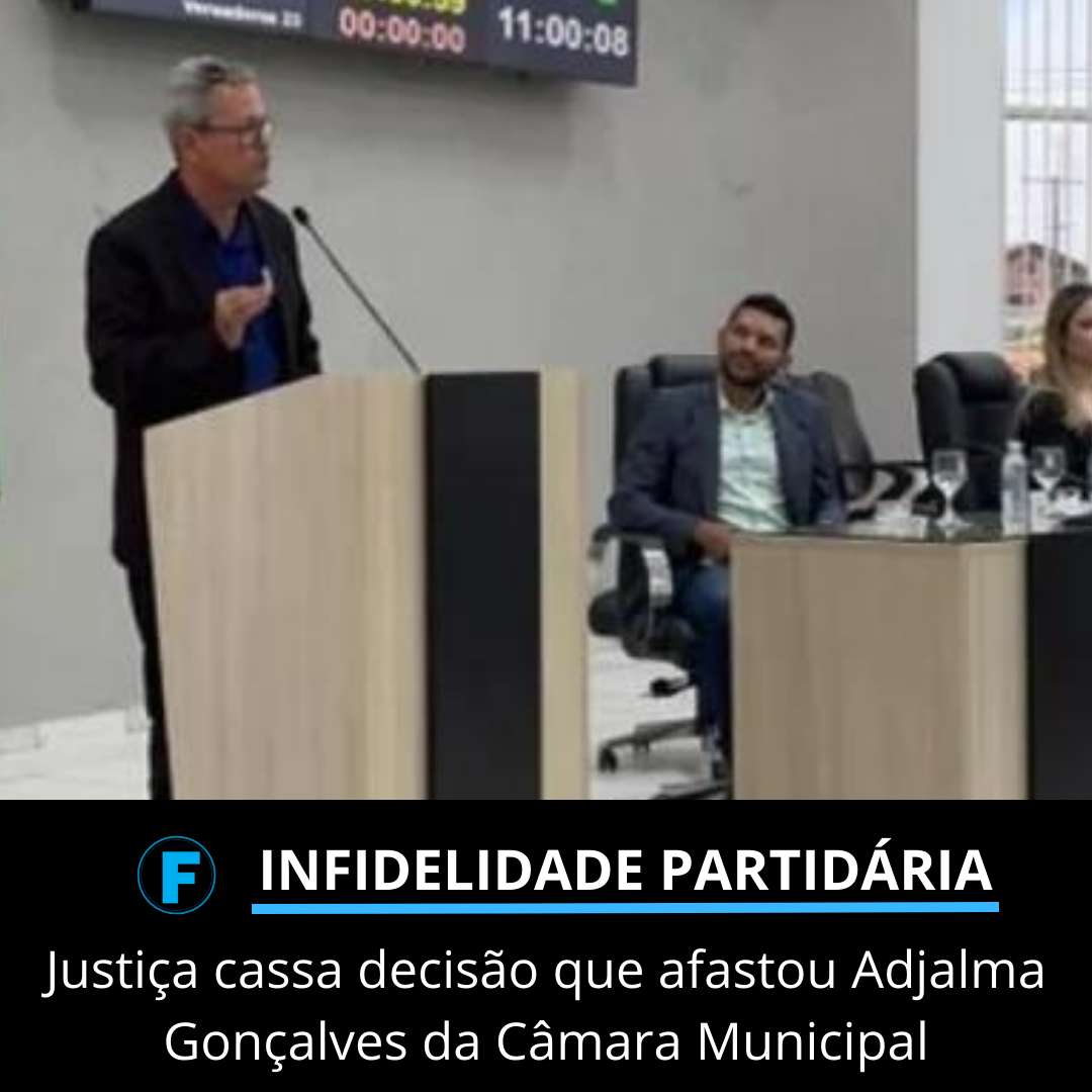 Justiça cassa decisão que afastou Adjalma Gonçalves da Câmara Municipal