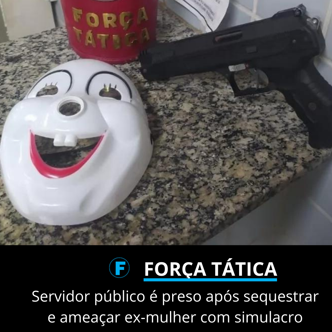 Servidor público é preso após sequestrar e ameaçar ex-mulher com simulacro