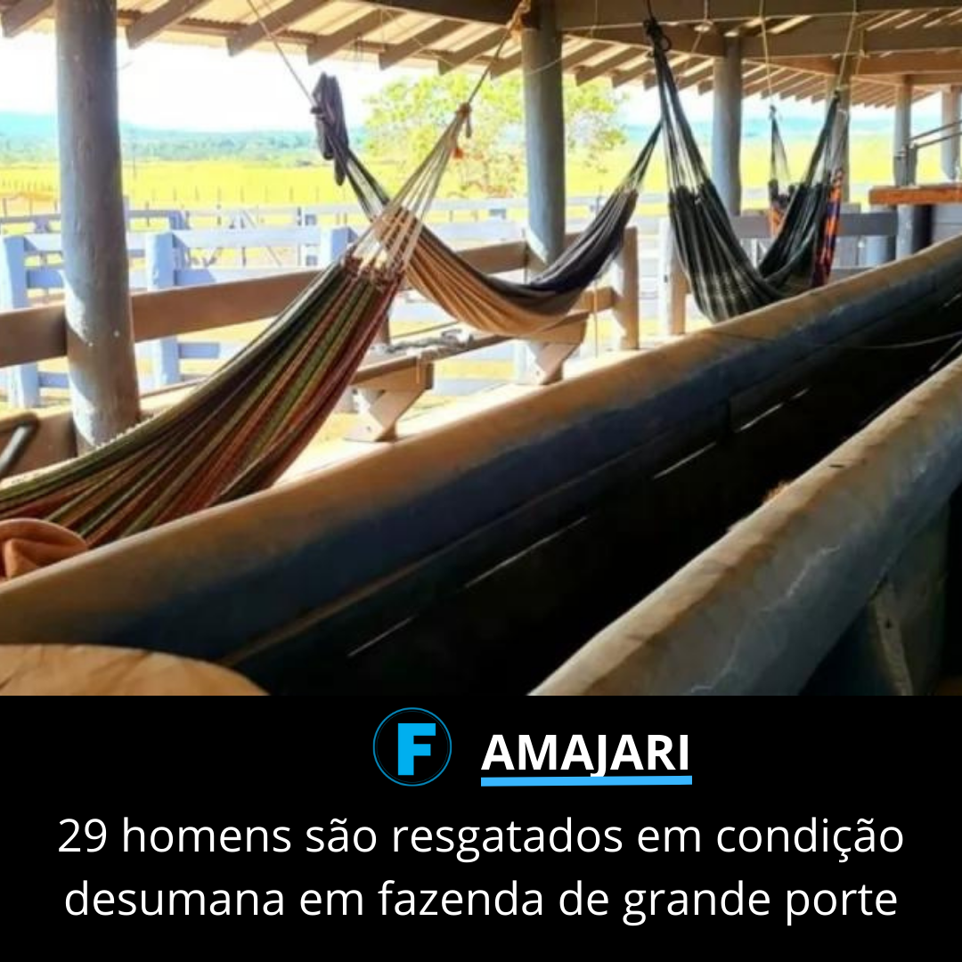 29 homens são resgatados em condição desumana em fazenda de grande porte