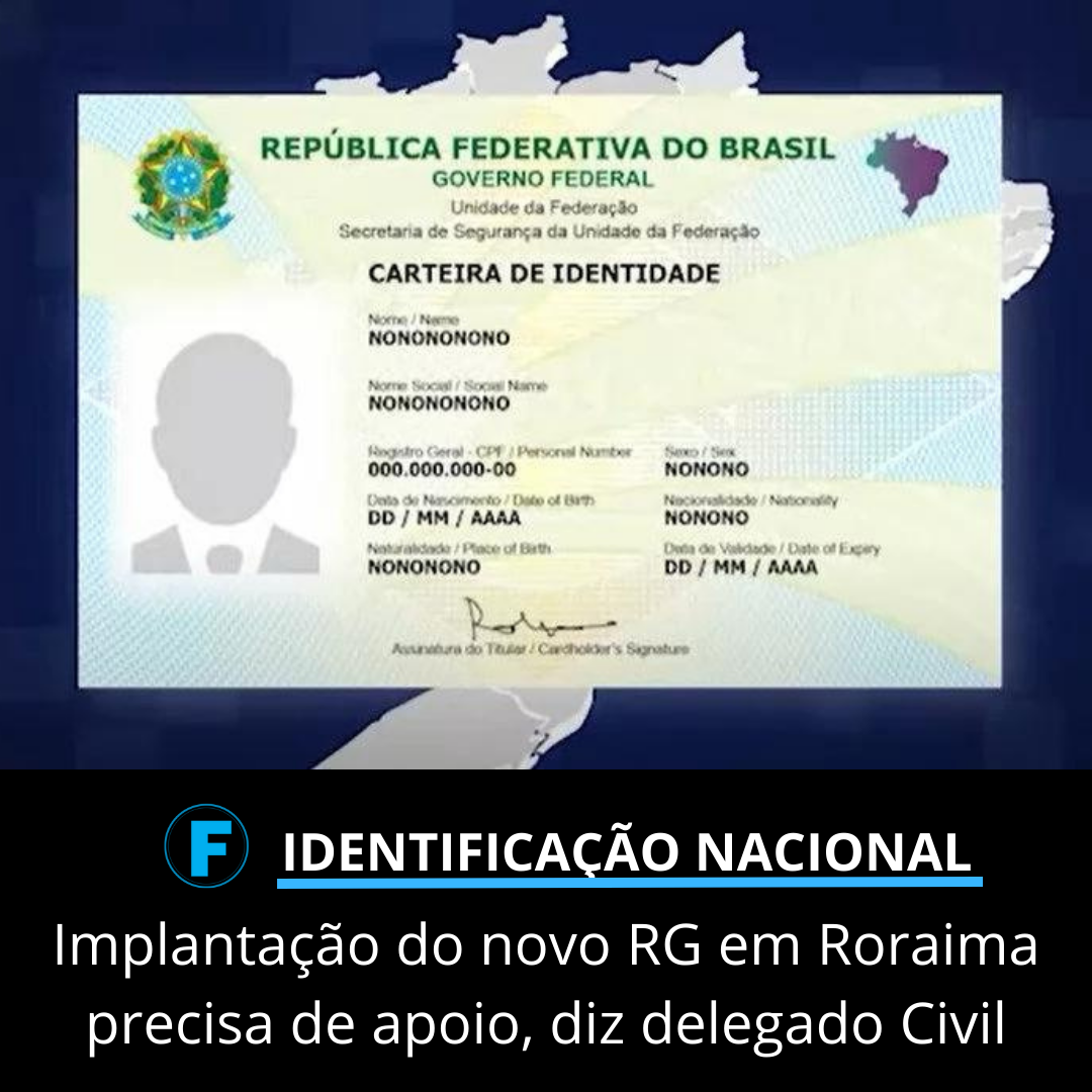Implantação do novo RG em Roraima precisa de apoio, diz delegado Civil