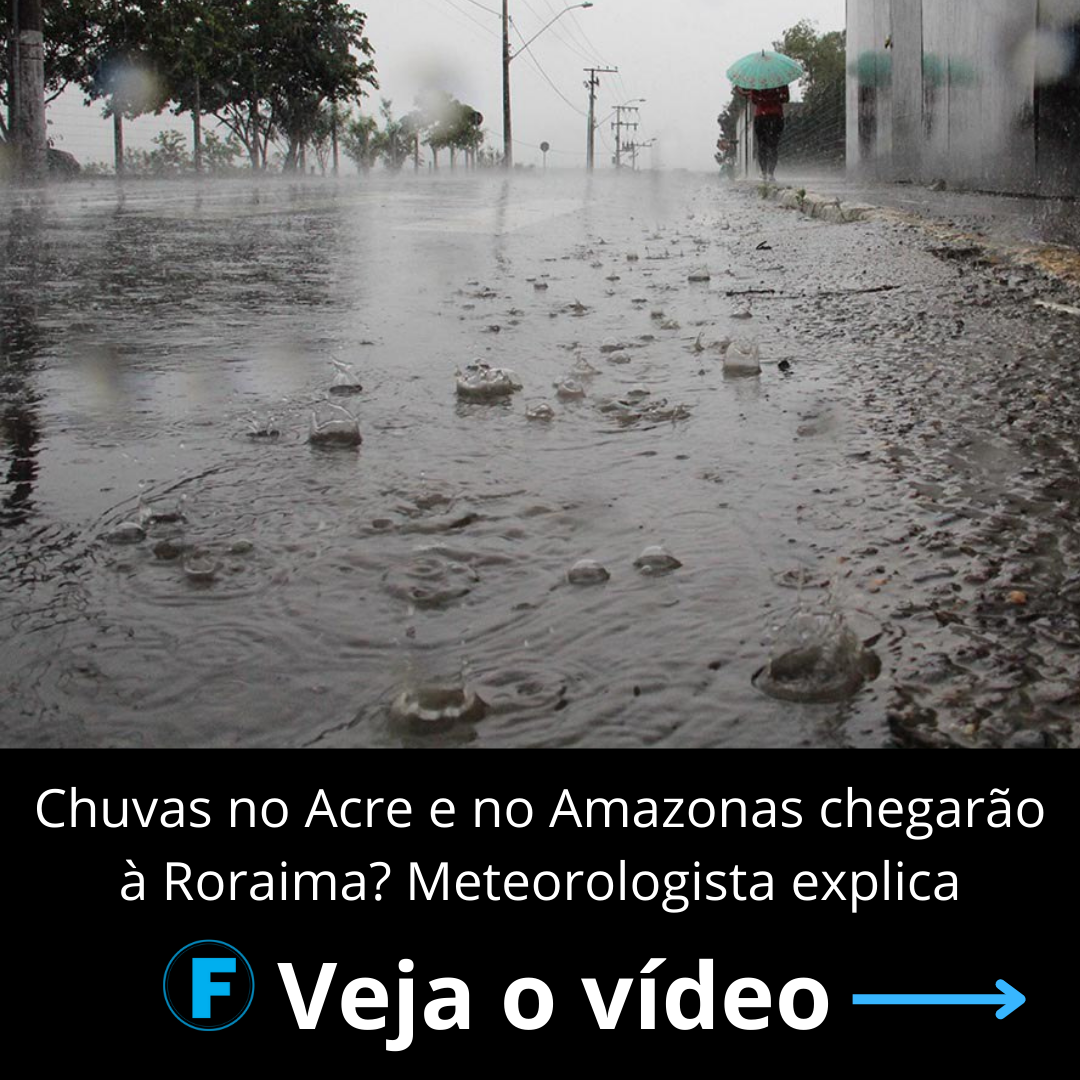 Chuvas no Acre e no Amazonas chegarão à Roraima? Meteorologista explica