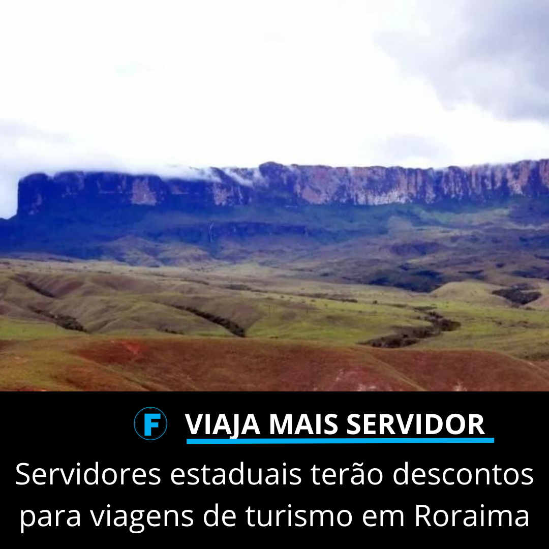 Servidores estaduais terão descontos para viagens de turismo em Roraima