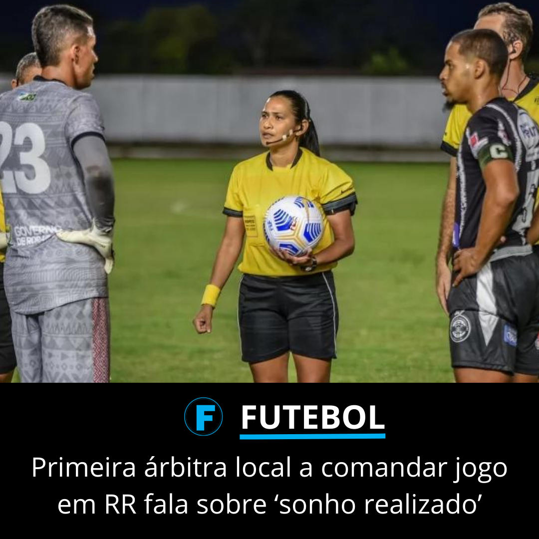 Primeira árbitra local a comandar jogo em RR fala sobre ‘sonho realizado’