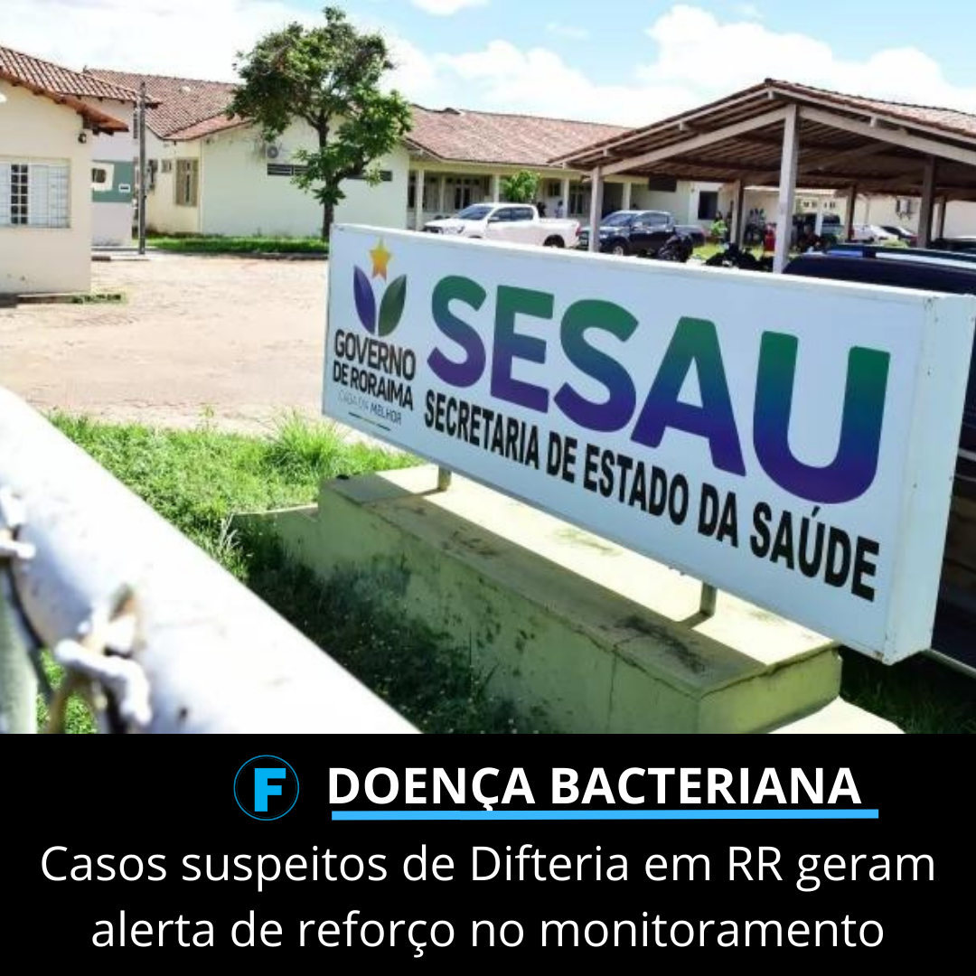 Casos suspeitos de Difteria em RR geram alerta de reforço no monitoramento