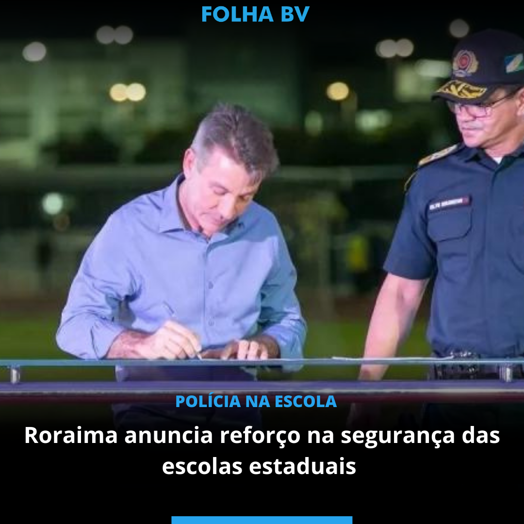 Roraima anuncia reforço na segurança das escolas estaduais 
