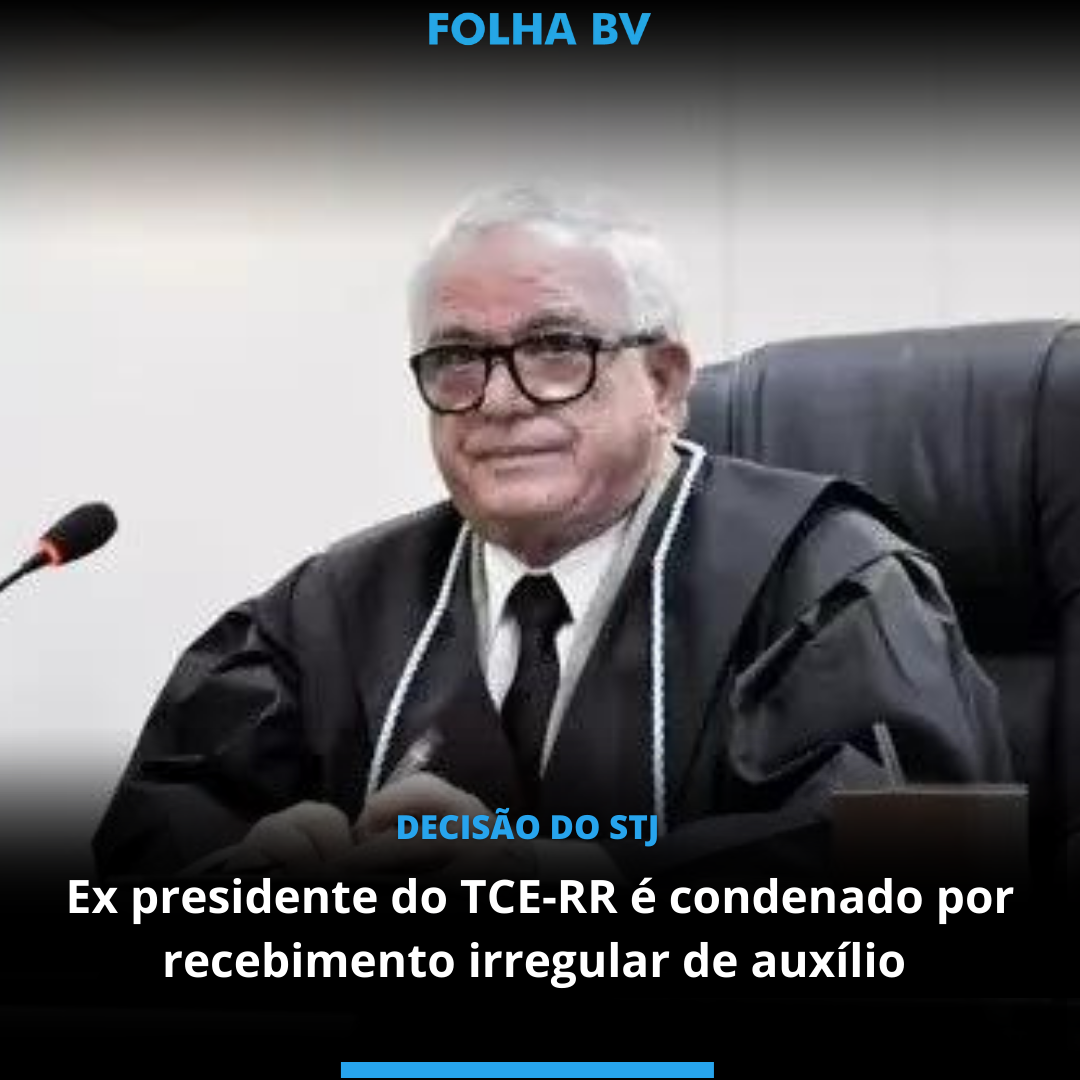 Ex presidente do TCE-RR é condenado por recebimento irregular de auxílio 