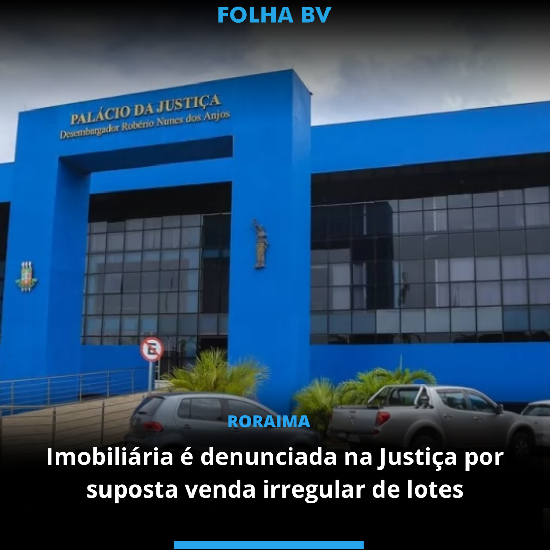 Imobiliária é denunciada na Justiça por suposta venda irregular de lotes