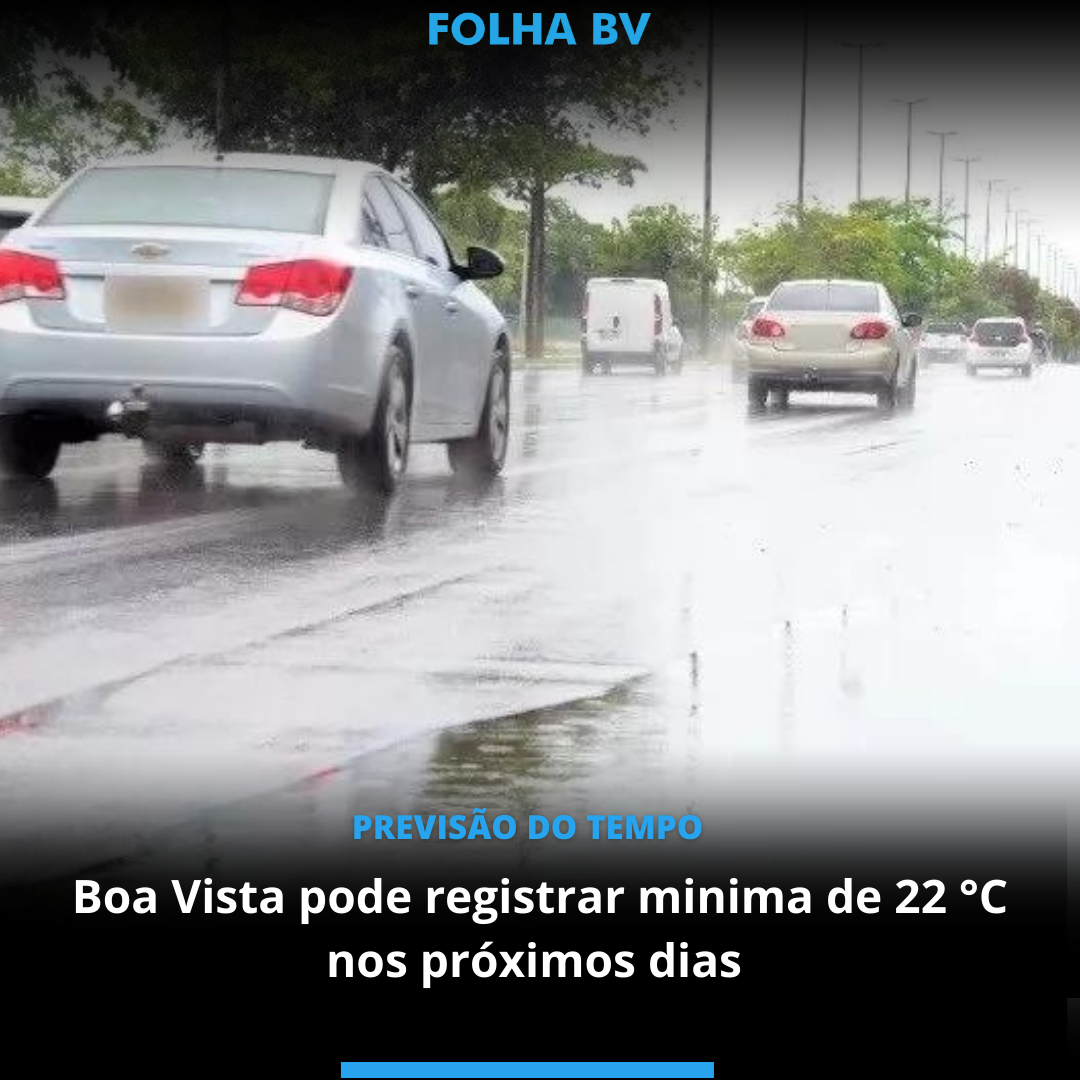 Boa Vista pode registrar minima de 22 °C nos próximos dias