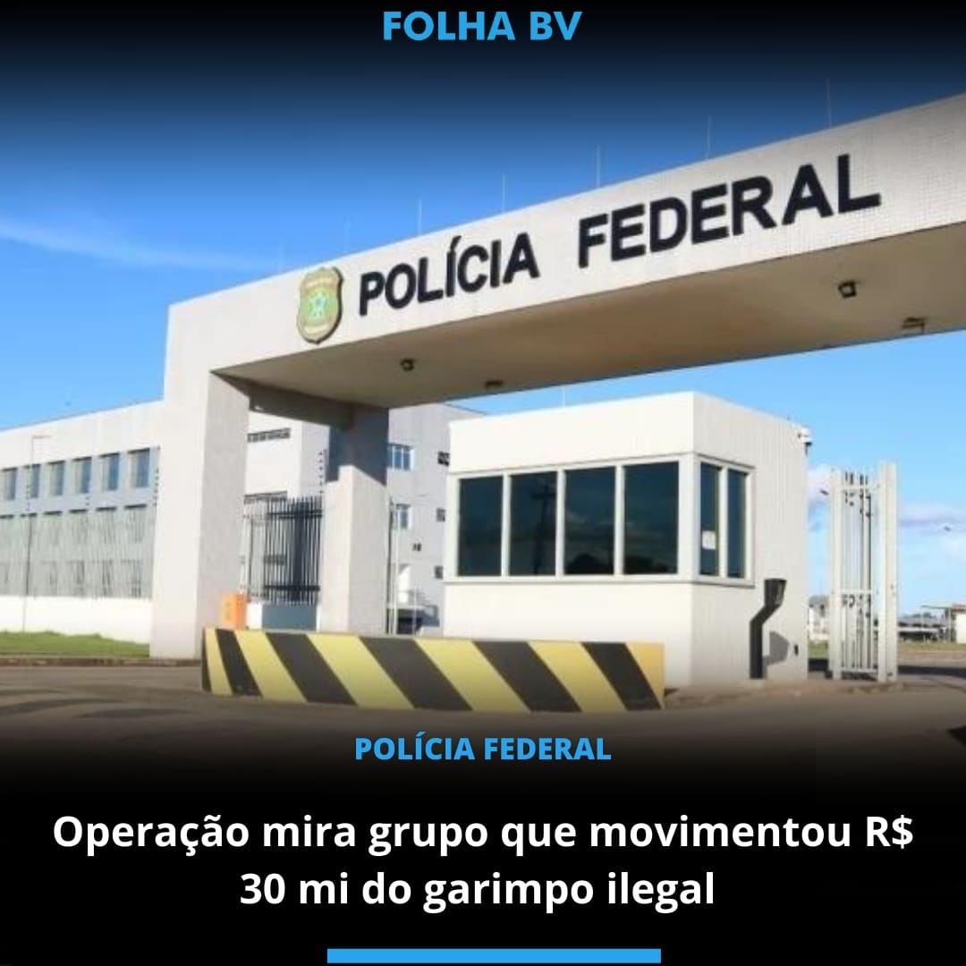 Operação mira grupo que movimentou R$ 30 mi do garimpo ilegal