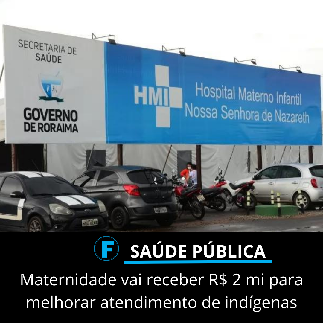 Maternidade vai receber R$ 2 mi para melhorar atendimento de indígenas
