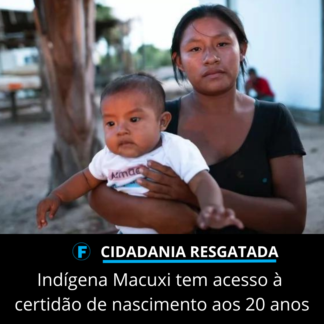 Indígena Macuxi tem acesso à certidão de nascimento aos 20 anos