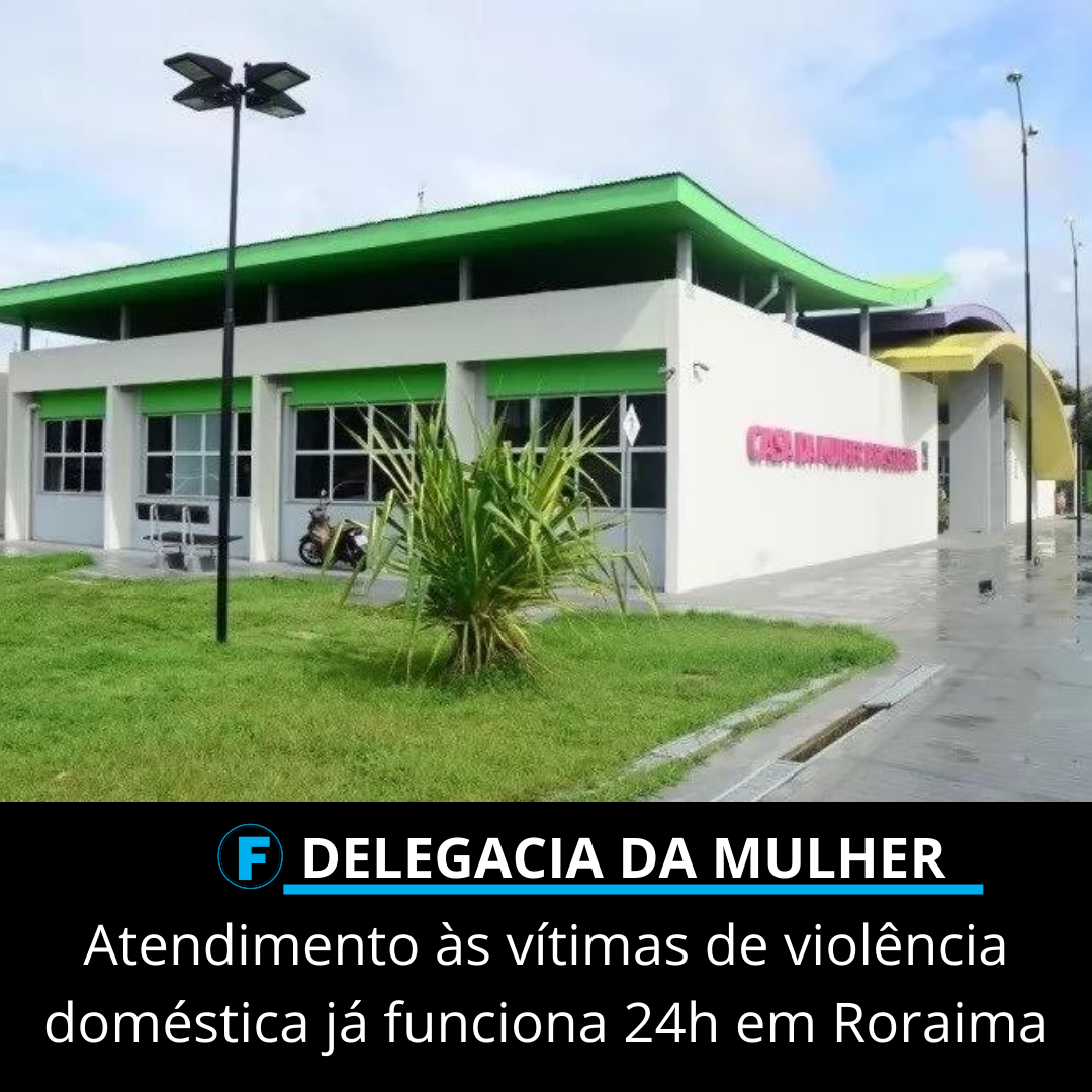 Atendimento às vítimas de violência doméstica já funciona 24h em Roraima