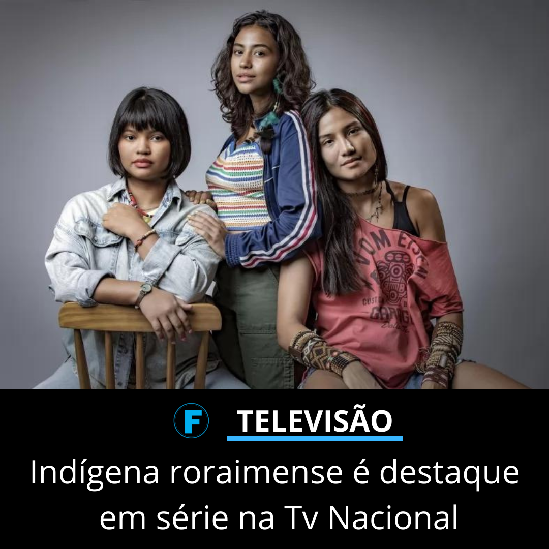 Indígena roraimense é destaque em série na Tv Nacional