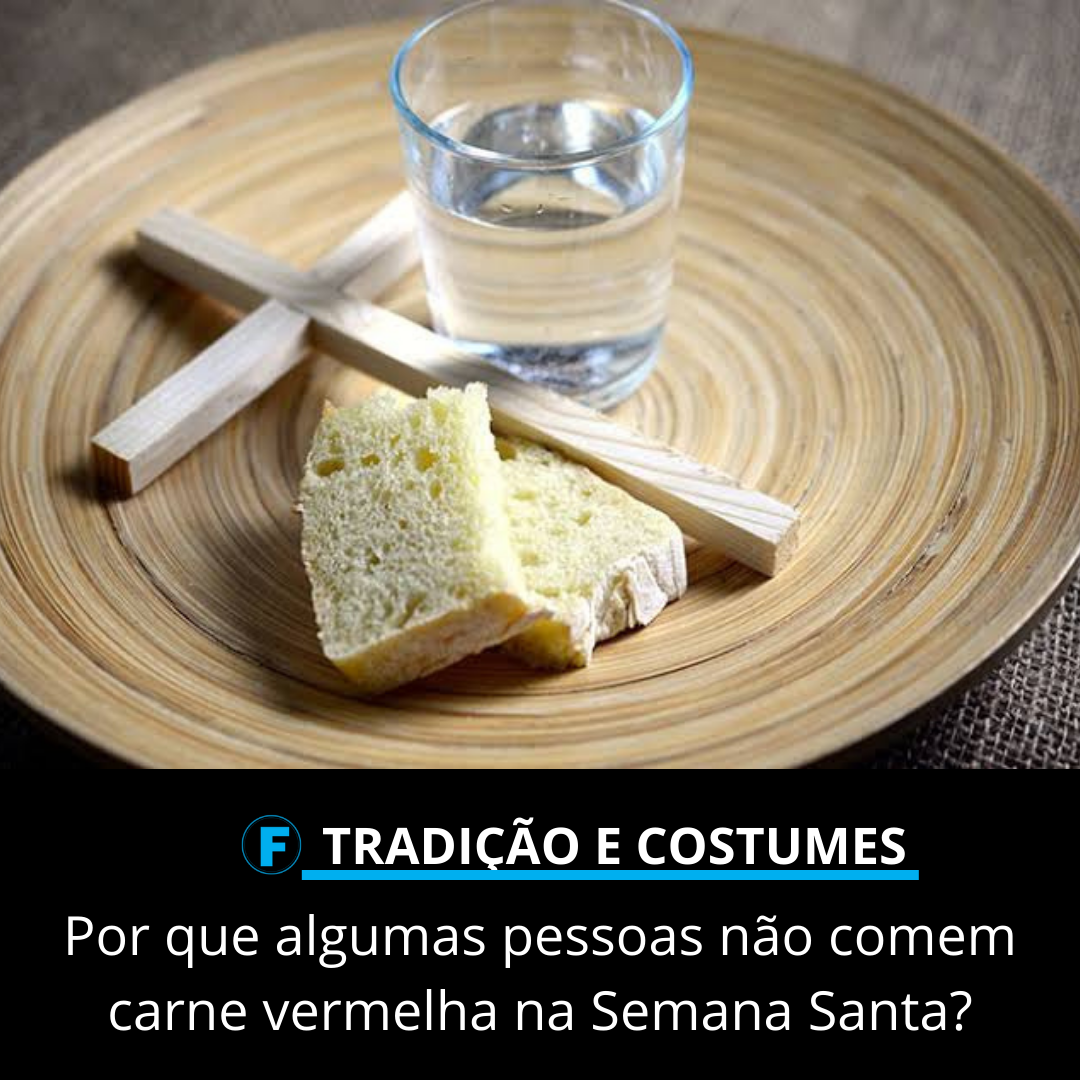 Por que algumas pessoas não comem carne vermelha na Semana Santa?