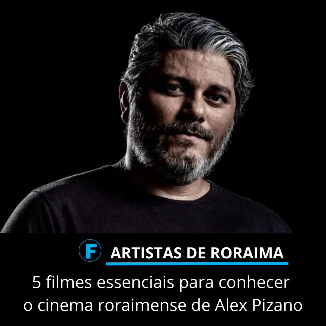 5 filmes essenciais para conhecer o cinema roraimense de Alex Pizano