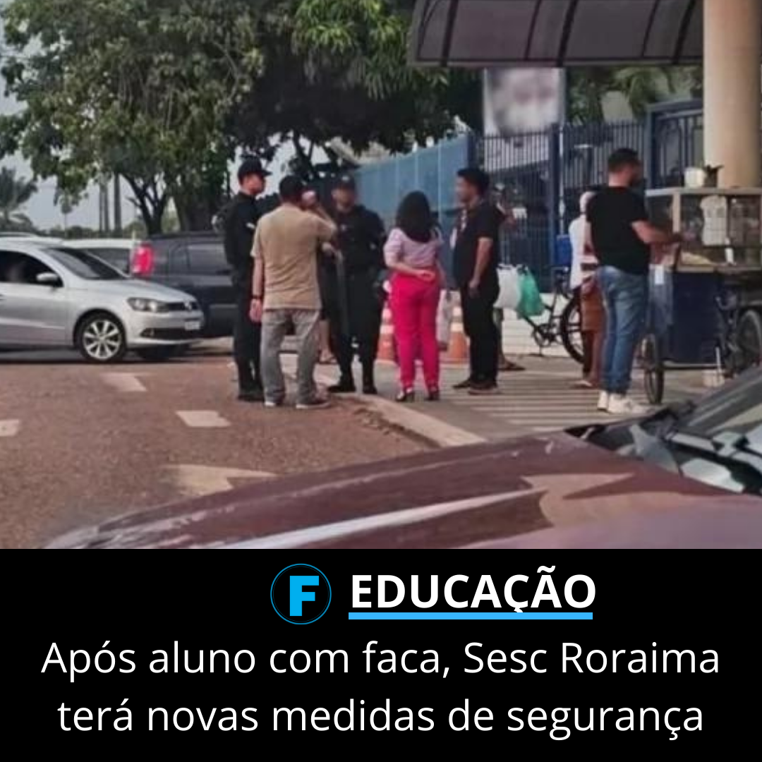 Após aluno com faca, Sesc Roraima terá novas medidas de segurança