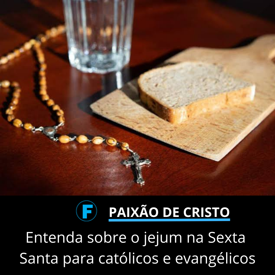 Entenda sobre o jejum na Sexta Santa para católicos e evangélicos