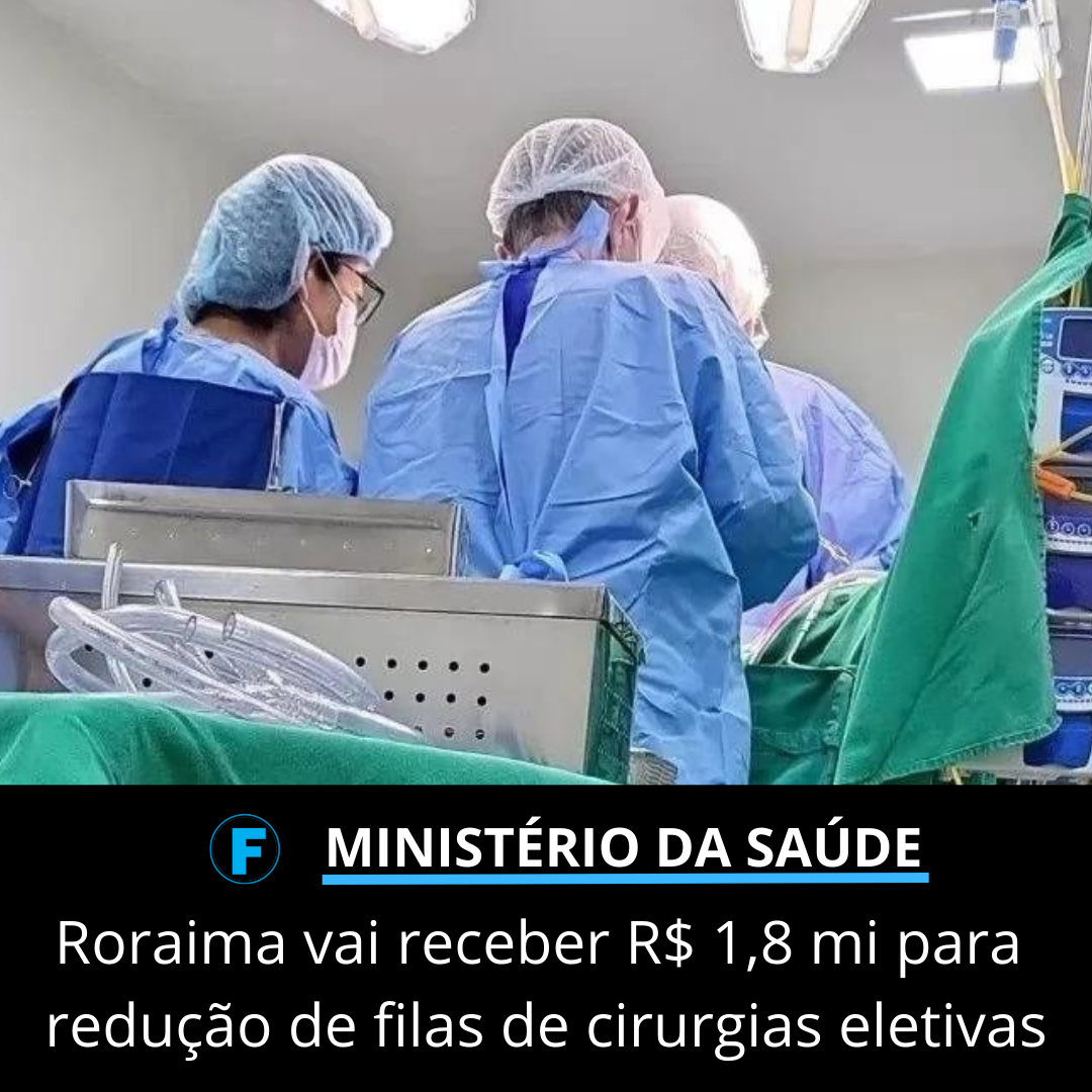 RR vai receber R$ 1,8 mi para redução de filas de cirurgias eletivas