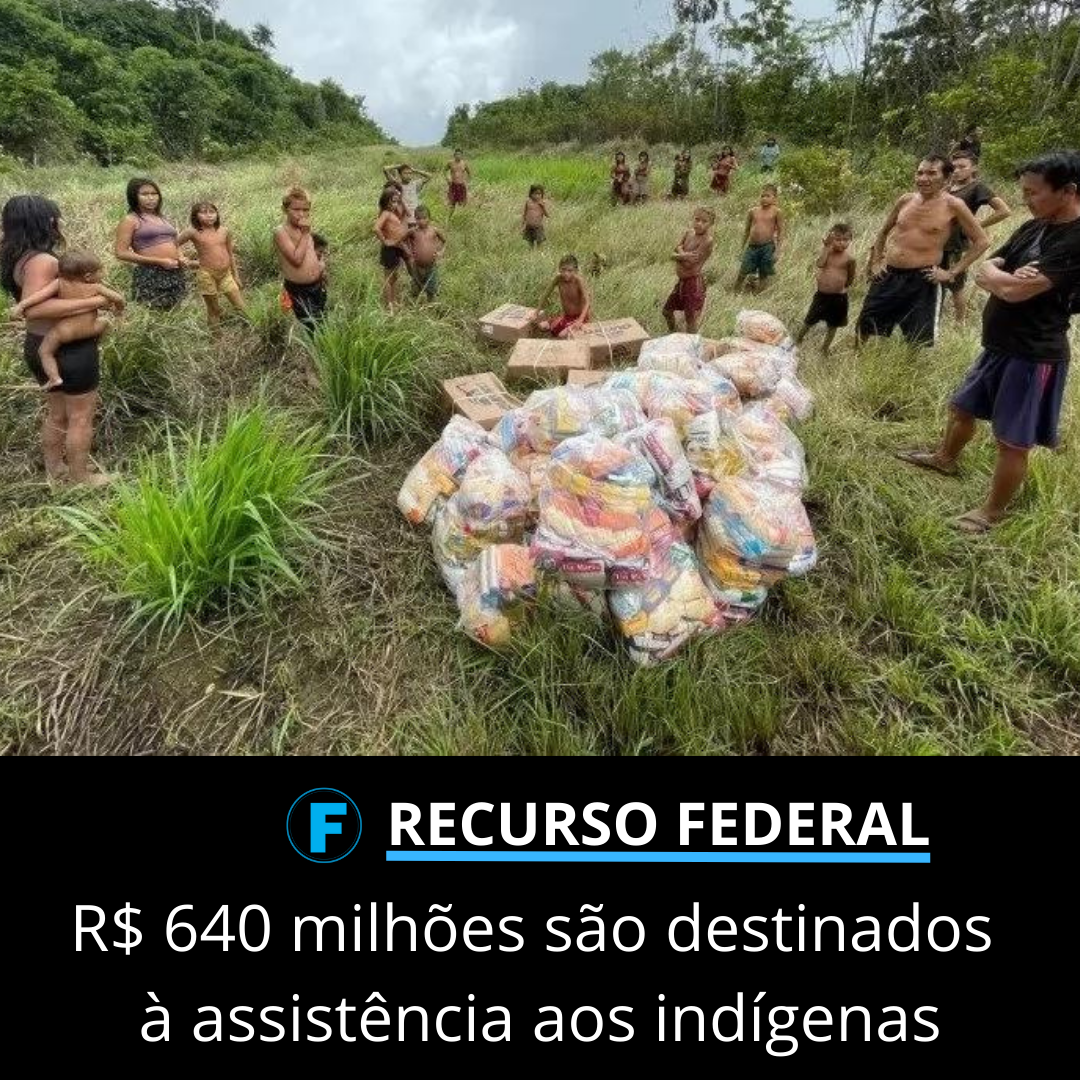 R$ 640 milhões são destinados à assistência aos indígenas