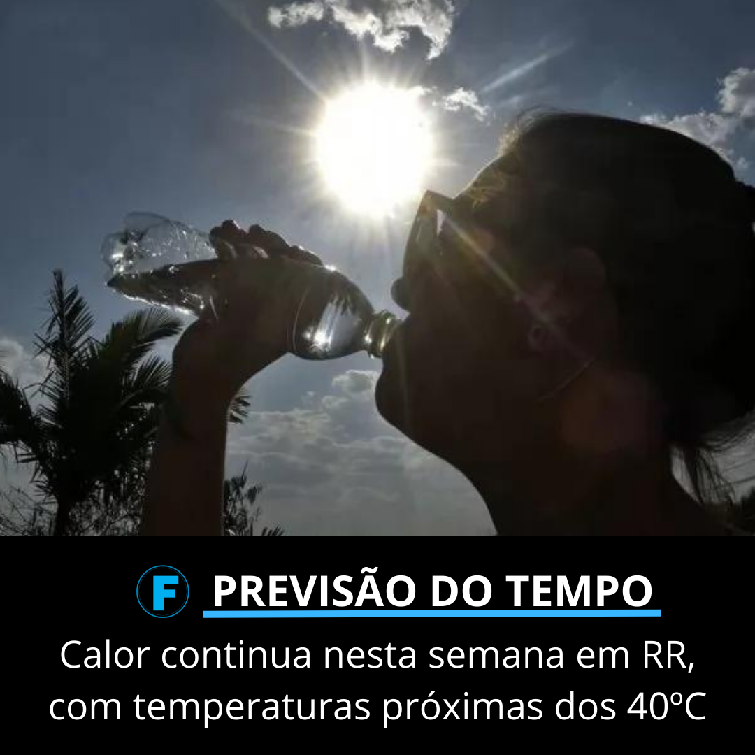 Calor continua nesta semana em RR, com temperaturas próximas dos 40ºC