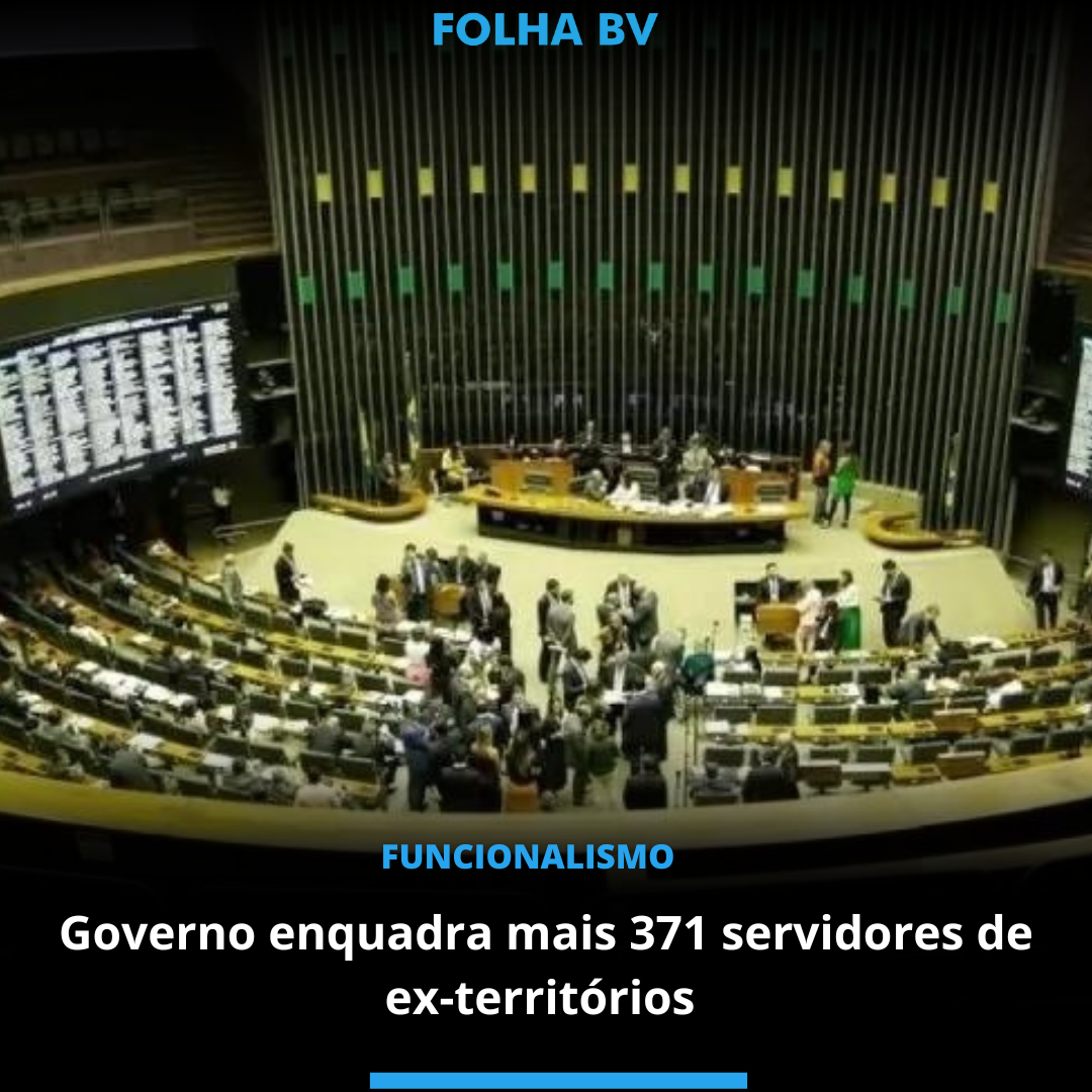 Governo enquadra mais 371 servidores de ex territórios 