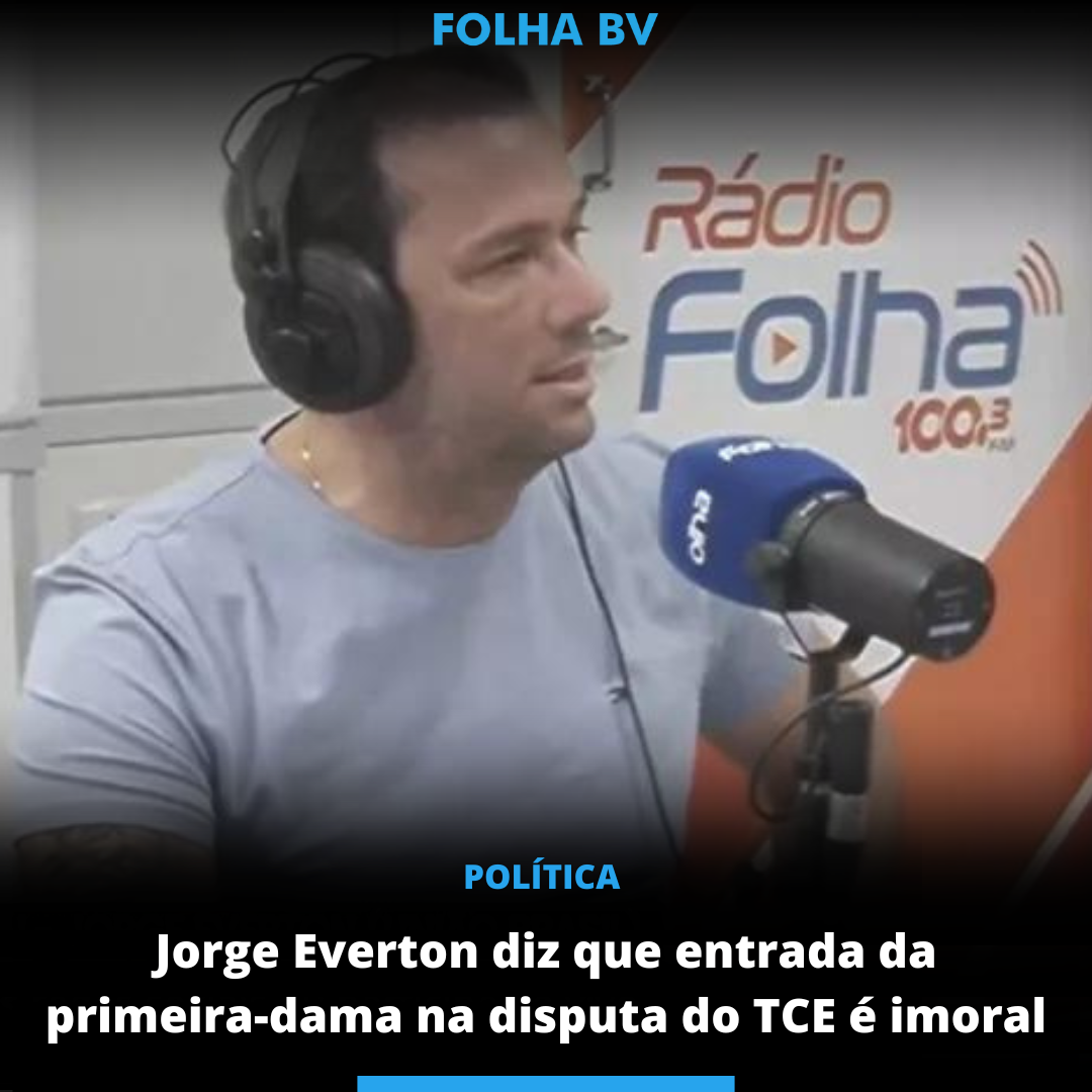 Jorge Everton diz que entrada da primeira-dama na disputa do tce é imoral
