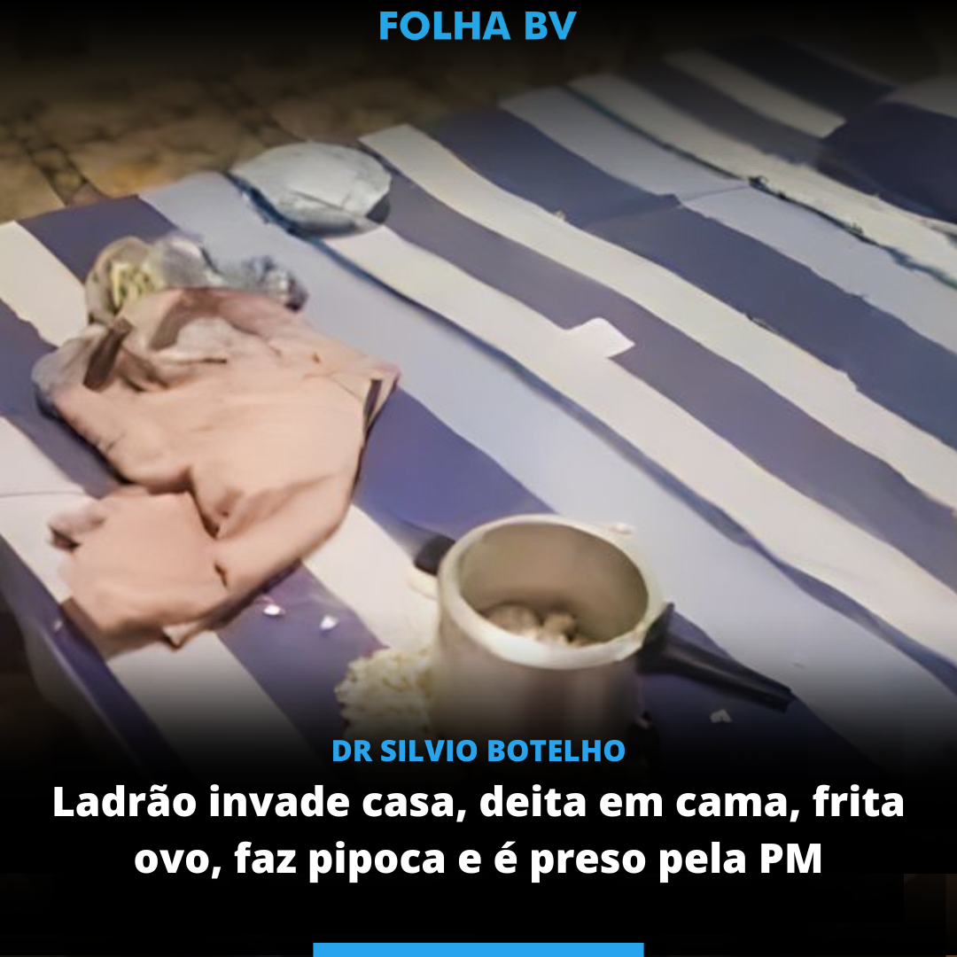 Ladrão invade casa, deita em cana, frita ovo, faz pipoca e é preso pela PM