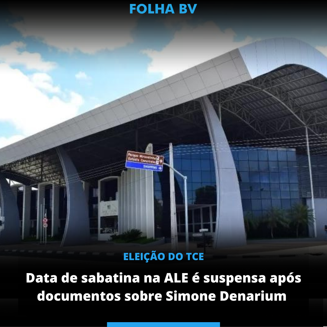 Data de sabatina na ALE é suspensa após documentos sobre simone denarium