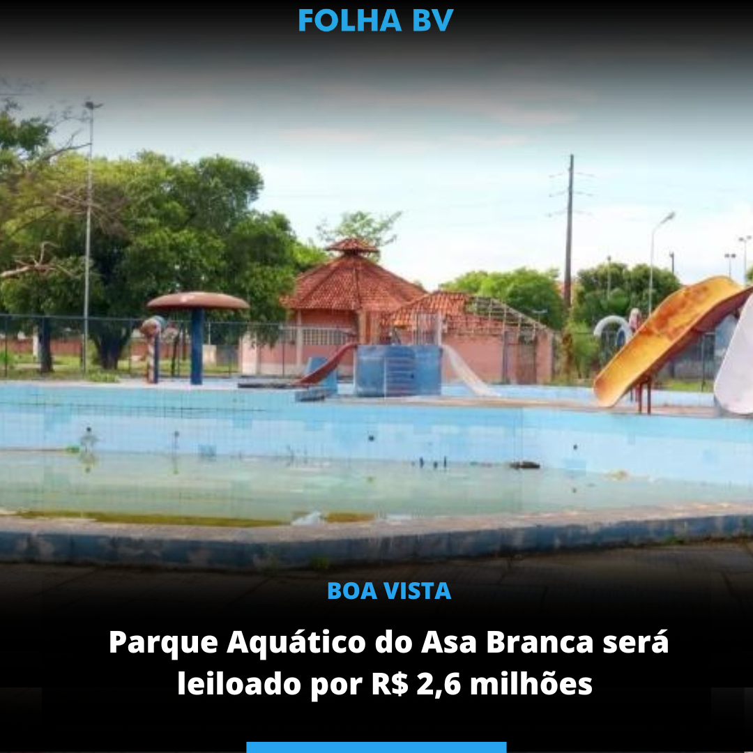 Parque aquático do Asa Branca será leiloado por R$ 2,6 milhões 
