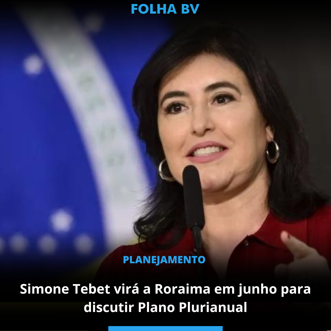 Simone Tebet virá a Roraima em junho para discutir Plano Plurianual