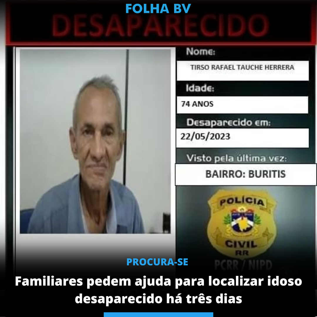 Familiares pedem ajuda para localizar idoso desaparecido há três dias