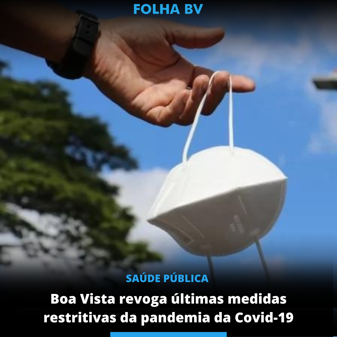 Boa Vista revoga últimas medidas restritivas da pandemia da Covid-19