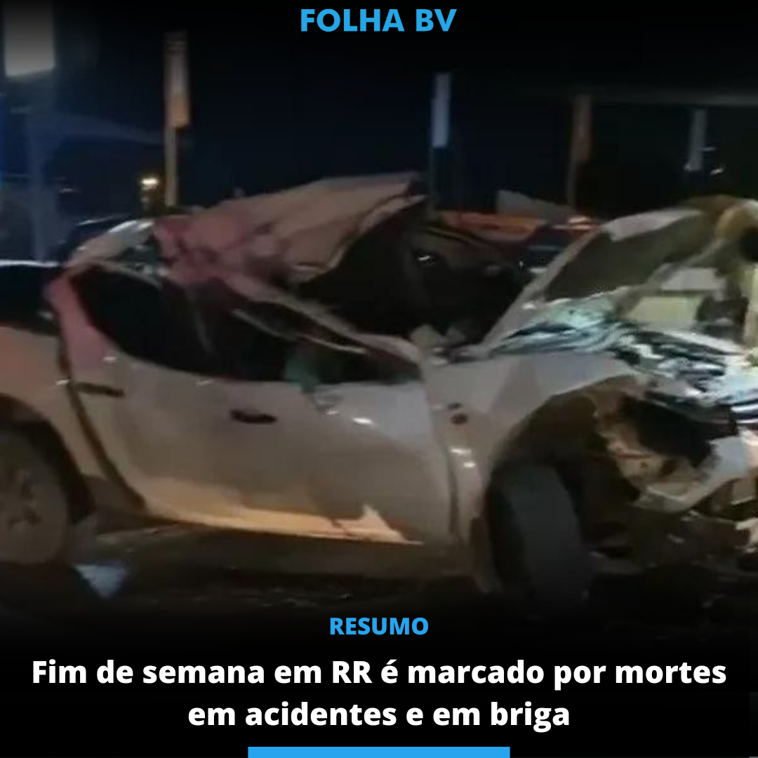 Fim de semana em RR é marcado por mortes em acidentes e em briga