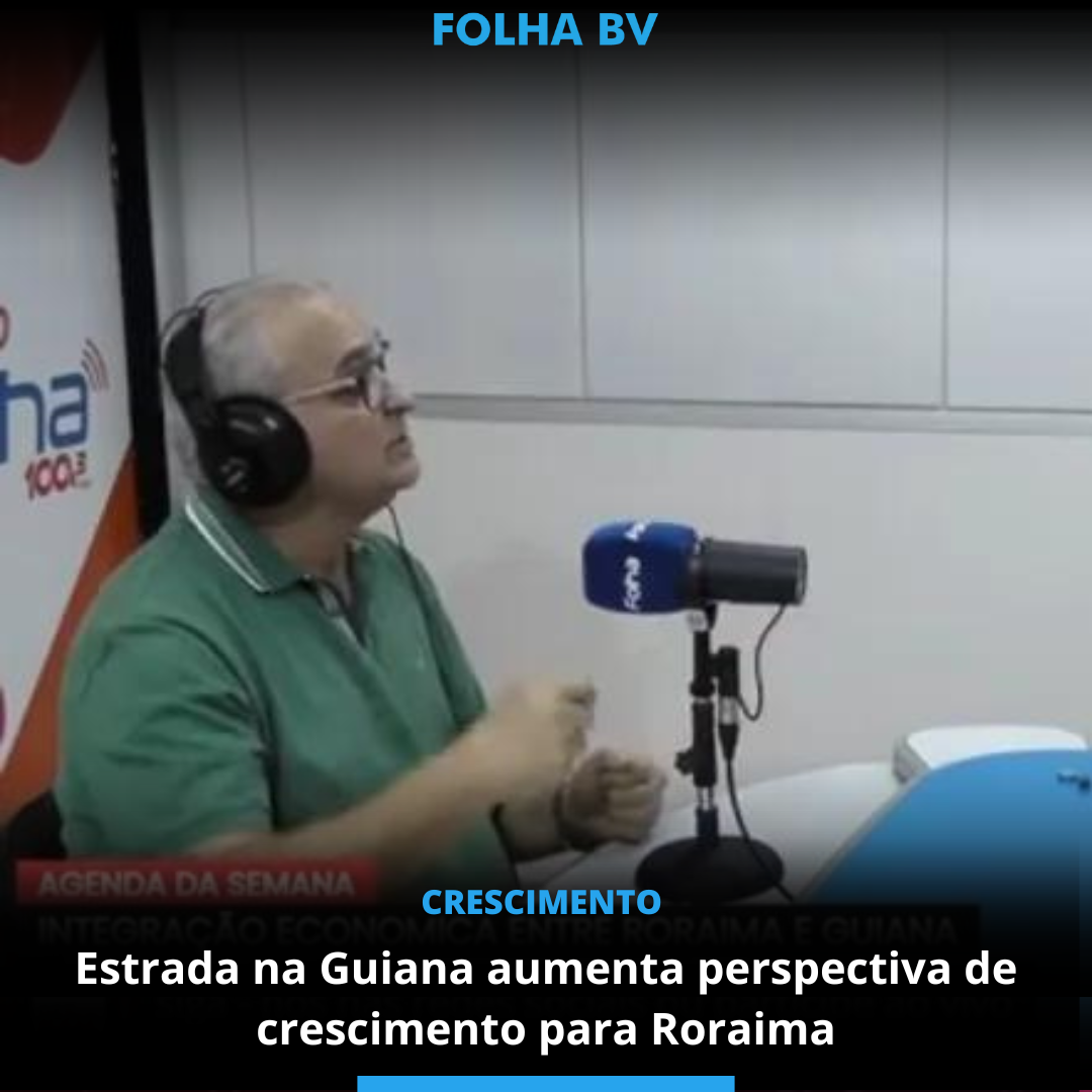 Estrada na Guiana aumenta perspectiva de crescimento para Roraima