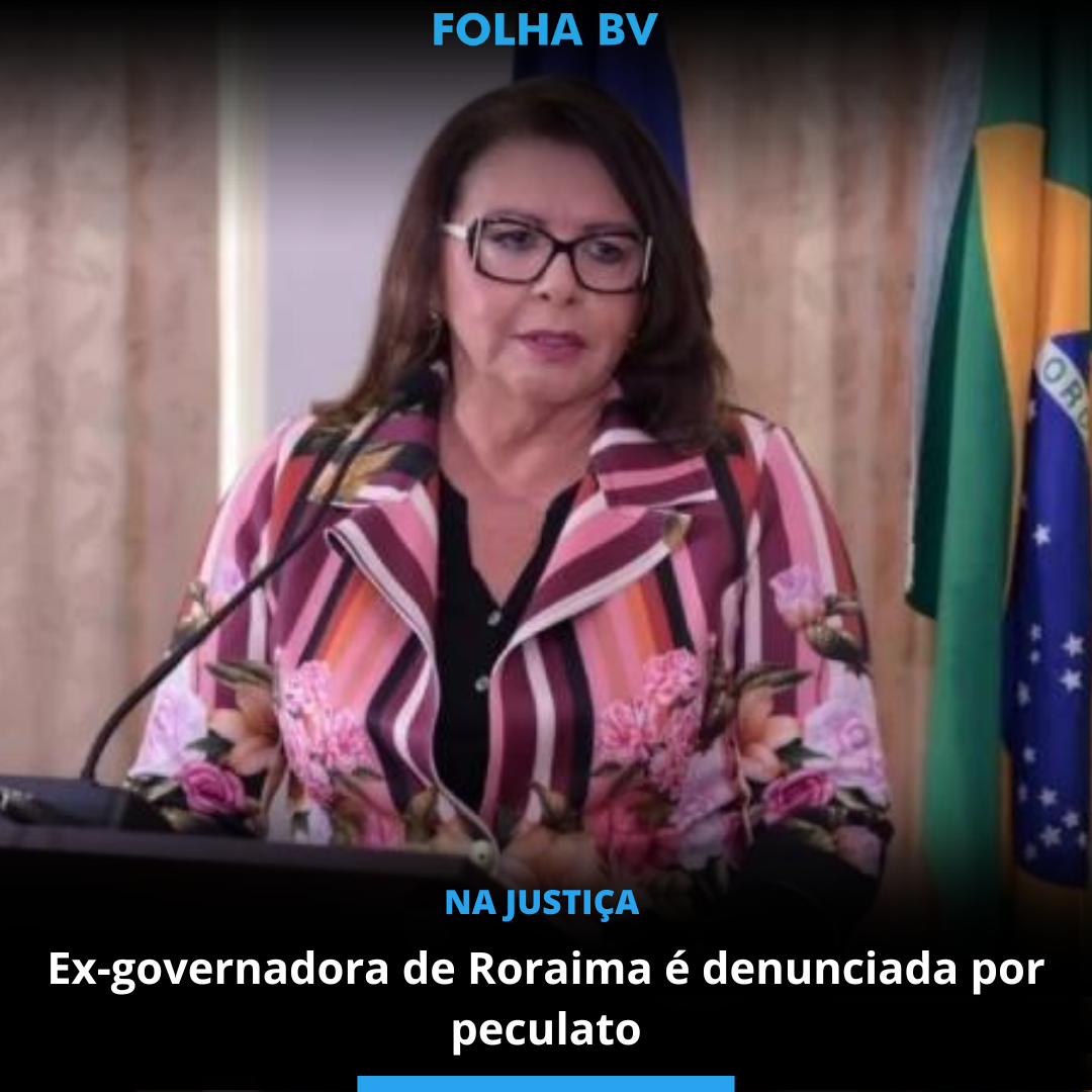 Ex-governadora de Roraima é denunciada por peculato